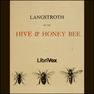 Audiobook Langstroth on the Hive and the Honey-Bee: A Bee Keeper's Manual