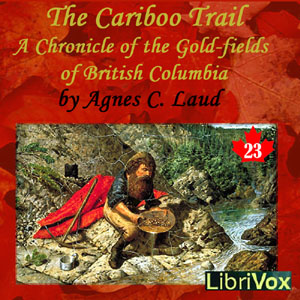 Audiobook Chronicles of Canada Volume 23 - The Cariboo Trail: A Chronicle of the Gold-fields of British Columbia