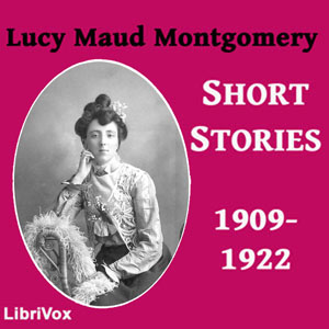 Аудіокнига Lucy Maud Montgomery Short Stories, 1909-1922