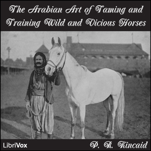 Аудіокнига The Arabian Art of Taming and Training Wild and Vicious Horses