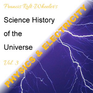 Audiobook The Science - History of the Universe Vol. 3: Physics & Electricity