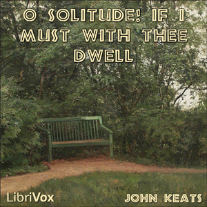 Audiobook O Solitude! if I must with thee dwell