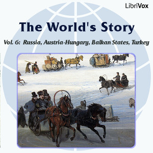 Аудіокнига The World’s Story Volume VI: Russia, Austria-Hungary, the Balkan States and Turkey