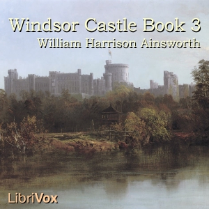 Audiobook Windsor Castle, Book 3