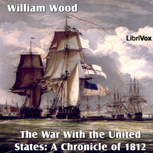 Audiobook Chronicles of Canada Volume 14 - The War With the United States: A Chronicle of 1812