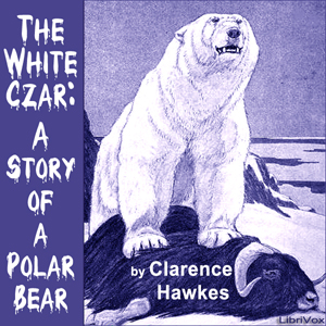 Audiobook The White Czar: A Story of a Polar Bear
