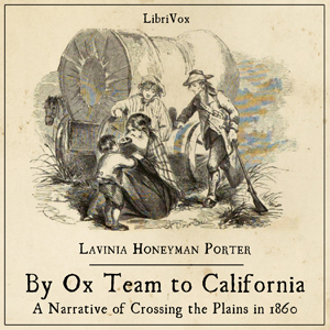 Audiobook By Ox Team to California - A Narrative of Crossing the Plains in 1860
