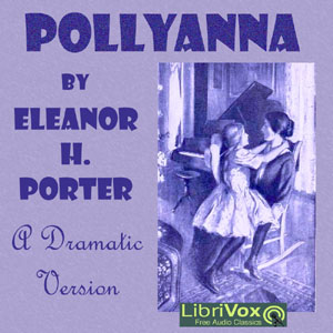 Audiobook Pollyanna (version 3 Dramatic Reading)