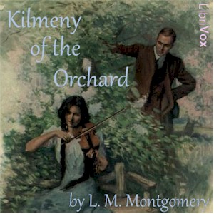 Аудіокнига Kilmeny of the Orchard (version 2 Dramatic Reading)