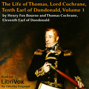 Audiobook The Life of Thomas, Lord Cochrane, Tenth Earl of Dundonald, Vol 1