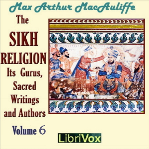 Аудіокнига The Sikh Religion: its Gurus, Sacred Writings and Authors, Volume 6
