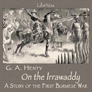 Аудіокнига On the Irrawaddy, A Story of the First Burmese War