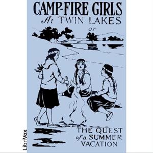 Audiobook Camp-Fire Girls at Twin Lakes or The Quest of a Summer Vacation