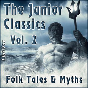 Аудіокнига The Junior Classics Volume 2: Folk Tales & Myths