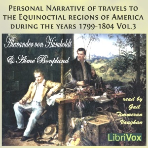 Аудіокнига Personal Narrative of Travels to the Equinoctial Regions of America, During the Years 1799-1804, Vol.3