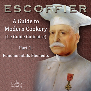 Аудіокнига A Guide to Modern Cookery (Le Guide Culinaire) Part I: Fundamental Elements