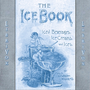 Аудіокнига The Book of Ices, Ice Beverages, Ice-Creams and Ices