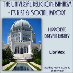 Аудіокнига The Universal Religion: Bahaism - Its Rise and Social Import