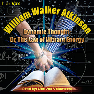 Audiobook Dynamic Thought; Or, The Law of Vibrant Energy