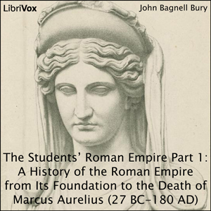 Аудіокнига The Students’ Roman Empire part 1, A History of the Roman Empire from Its Foundation to the Death of Marcus Aurelius (27 B.C.-180 A.D.)