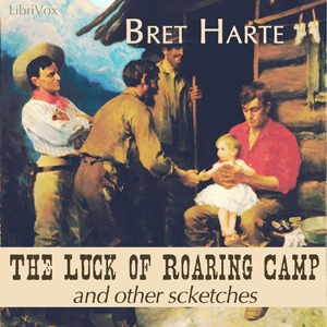 Audiobook The Luck Of Roaring Camp And Other Sketches