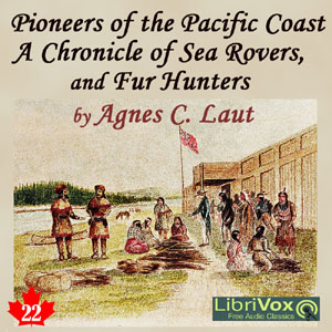 Audiobook Chronicles of Canada Volume 22 - Pioneers of the Pacific Coast: A Chronicle of Sea Rovers and Fur Hunters