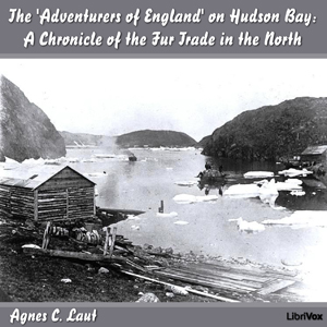 Аудіокнига Chronicles of Canada Volume 18 - The 'Adventurers of England' on Hudson Bay