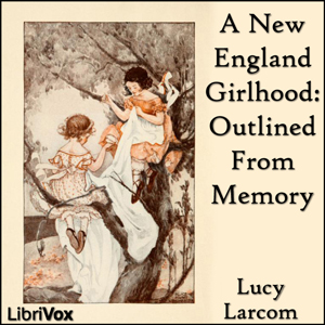 Аудіокнига A New England Girlhood: Outlined From Memory