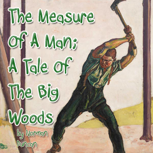 Audiobook The Measure Of A Man; A Tale Of The Big Woods