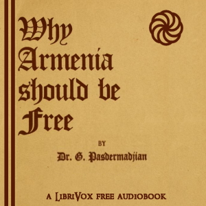 Audiobook Why Armenia Should Be Free: Armenia's Role in the Present War