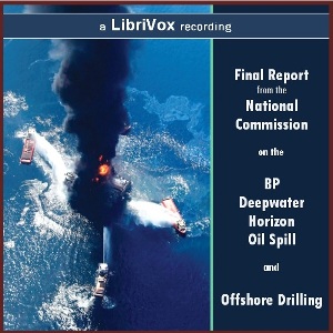 Audiobook Final Report from the National Commission on the BP Deepwater Horizon Oil Spill and Offshore Drilling