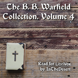 Аудіокнига The B. B. Warfield Collection, Volume 4