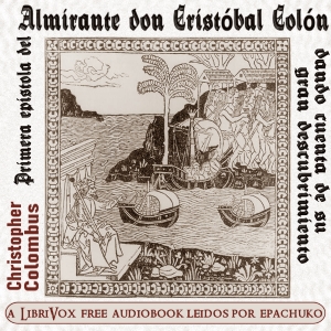 Libro de audio Primera epistola del Almirante don Cristóbal Colón dando cuenta de su gran descubrimiento