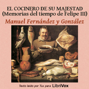 Libro de audio El cocinero de su majestad. Memorias del tiempo de Felipe III