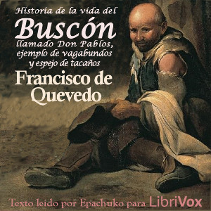 Libro de audio Historia de la vida del Buscón, llamado Don Pablos, ejemplo de vagabundos y espejo de tacaños