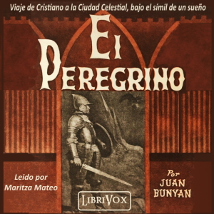 Libro de audio El Peregrino - Viaje de Cristiano a la Ciudad Celestial, bajo el símil de un sueño