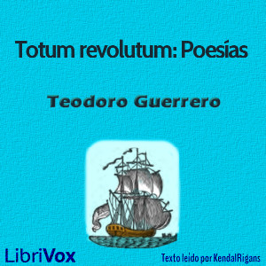 Libro de audio Totum revolutum: Poesías de Teodoro Guerrero
